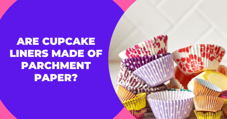 Are Cupcake Liners Made Of Parchment Paper?